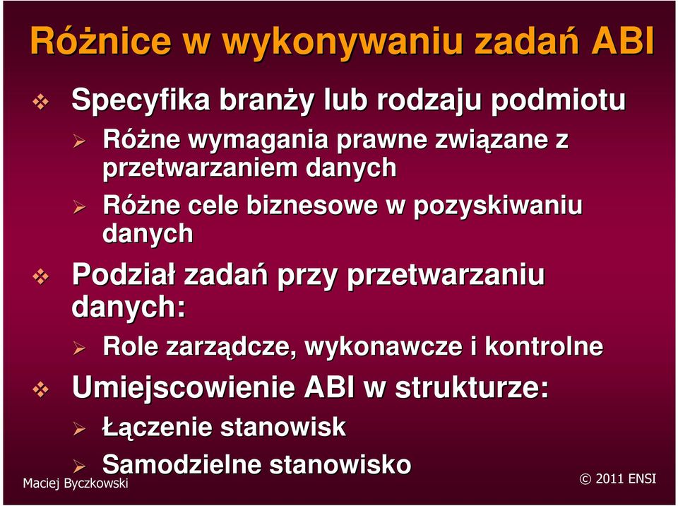 pozyskiwaniu danych Podział zadań przy przetwarzaniu danych: Role zarządcze,