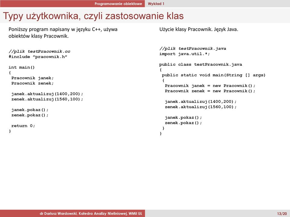 pokaz(); return 0; //plik testpracownik.java import java.util.*; public class testpracownik.