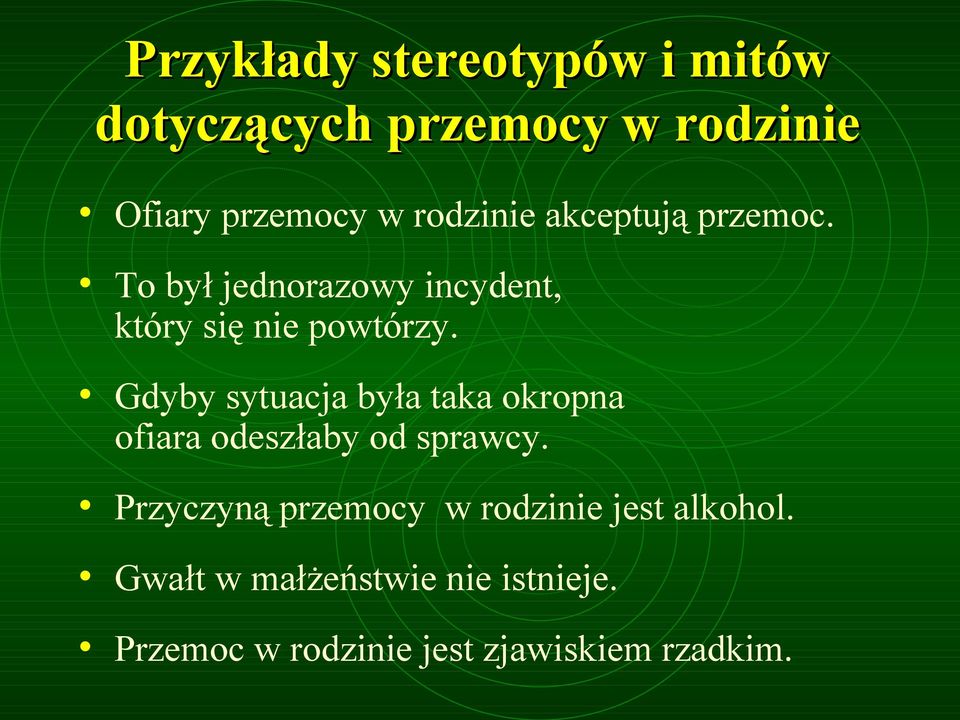 Gdyby sytuacja była taka okropna ofiara odeszłaby od sprawcy.