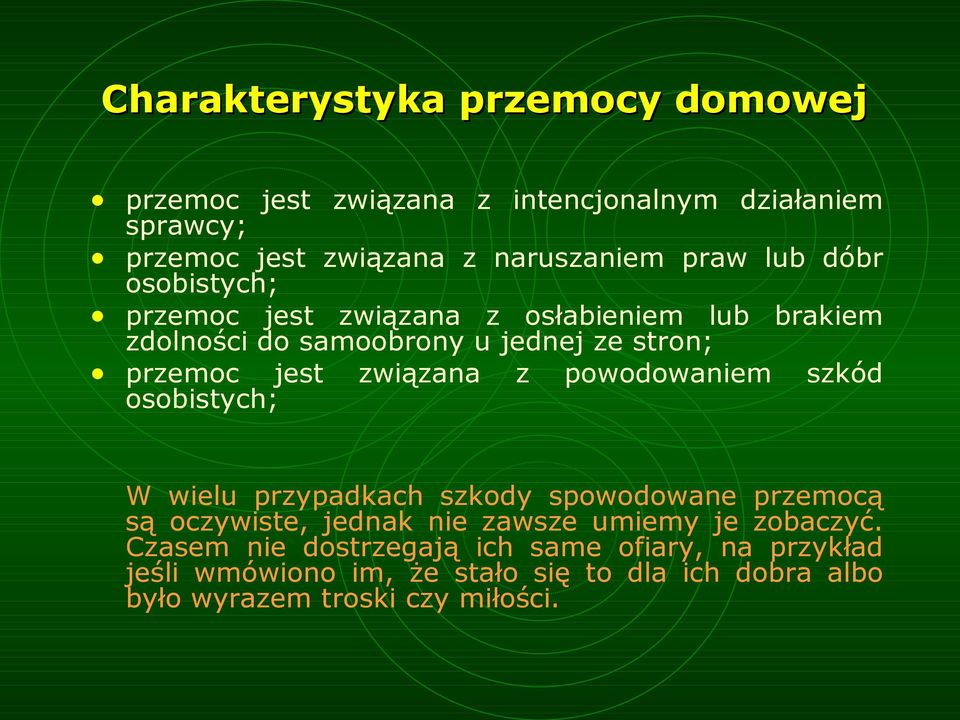 z powodowaniem szkód osobistych; W wielu przypadkach szkody spowodowane przemocą są oczywiste, jednak nie zawsze umiemy je zobaczyć.