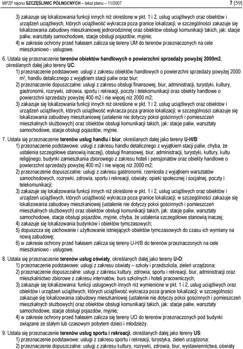 oraz obiektów obsługi komunikacji takich, jak: stacje paliw, warsztaty samochodowe, stacje obsługi pojazdów, myjnie; 4) w zakresie ochrony przed hałasem zalicza się tereny UM do terenów