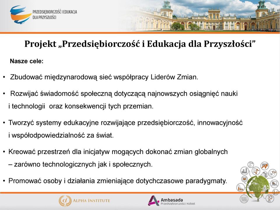 Tworzyć systemy edukacyjne rozwijające przedsiębiorczość, innowacyjność i współodpowiedzialność za świat.