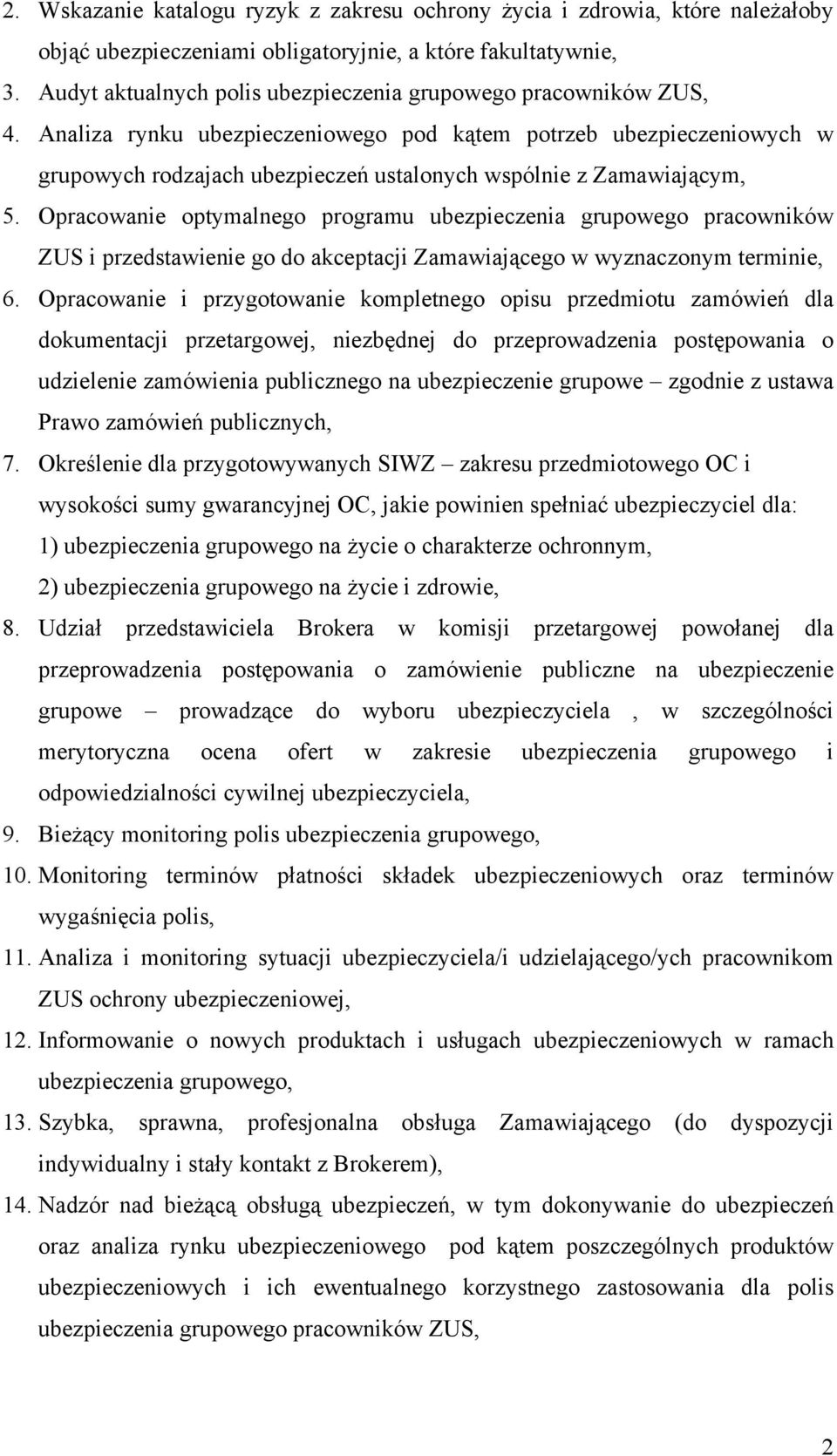 Analiza rynku ubezpieczeniowego pod kątem potrzeb ubezpieczeniowych w grupowych rodzajach ubezpieczeń ustalonych wspólnie z Zamawiającym, 5.