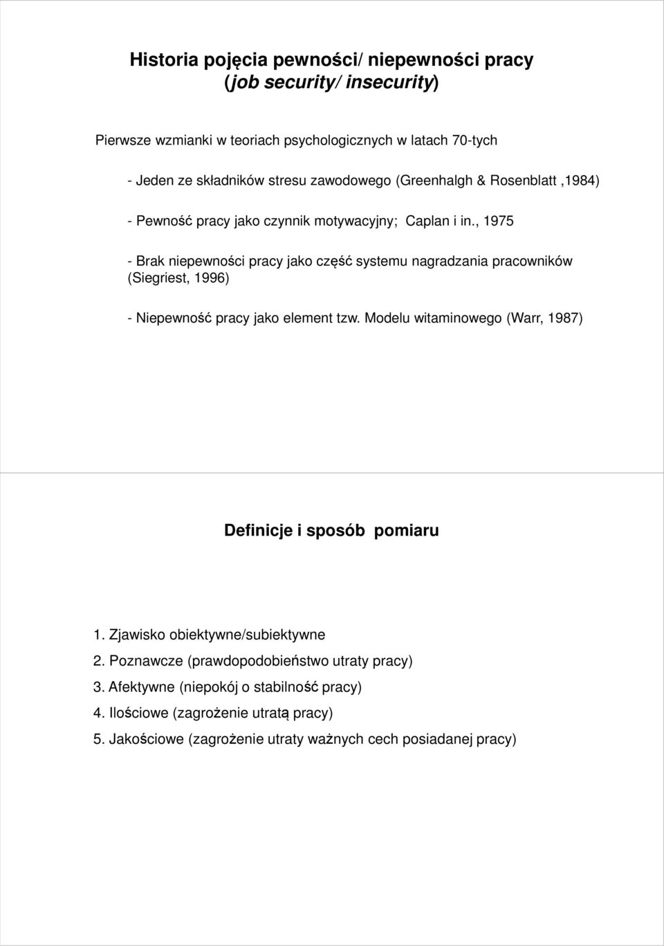 , 1975 - Brak niepewności pracy jako część systemu nagradzania pracowników (Siegriest, 1996) - Niepewność pracy jako element tzw.