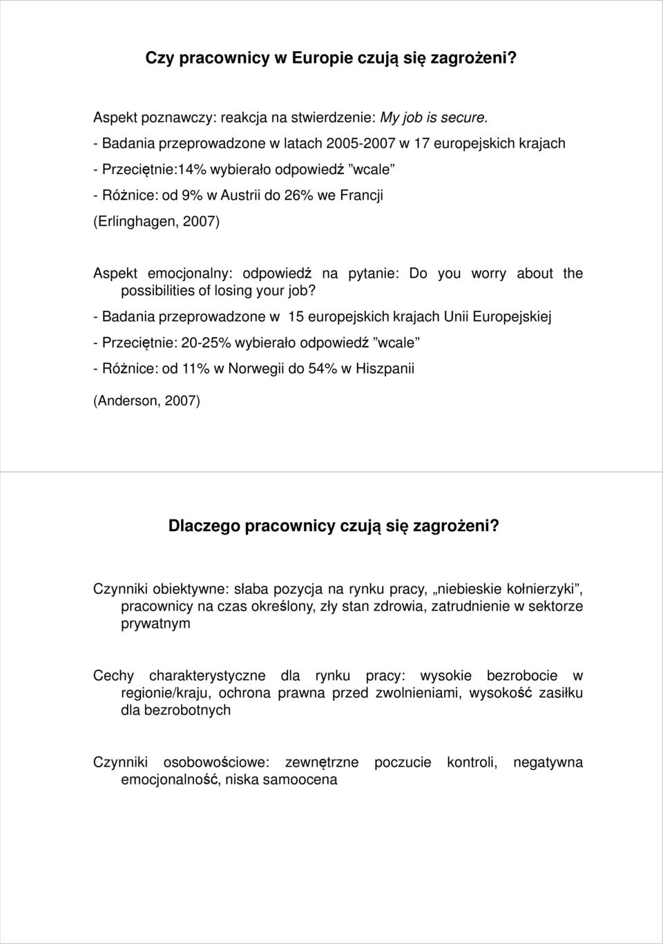 odpowiedź na pytanie: Do you worry about the possibilities of losing your job?