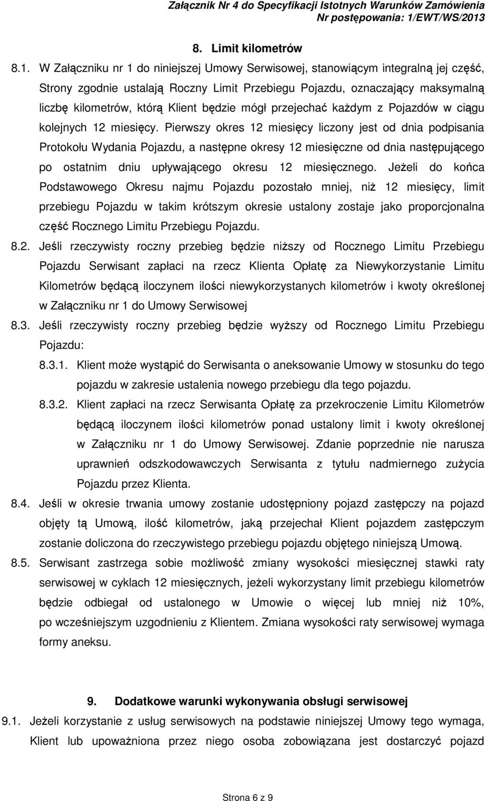 będzie mógł przejechać kaŝdym z Pojazdów w ciągu kolejnych 12 miesięcy.