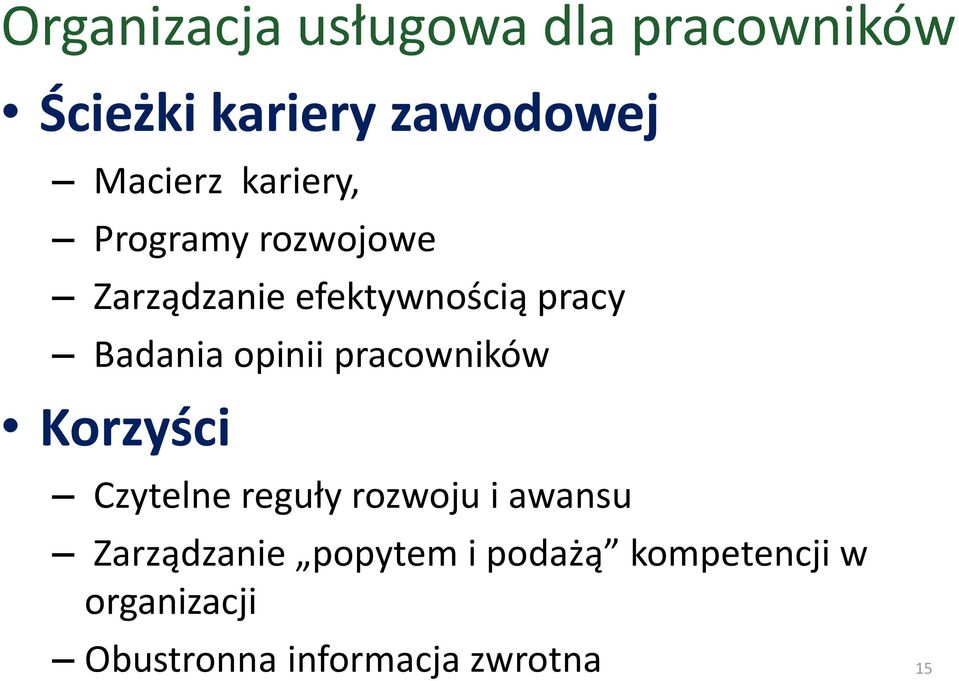 opinii pracowników Korzyści Czytelne reguły rozwoju i awansu