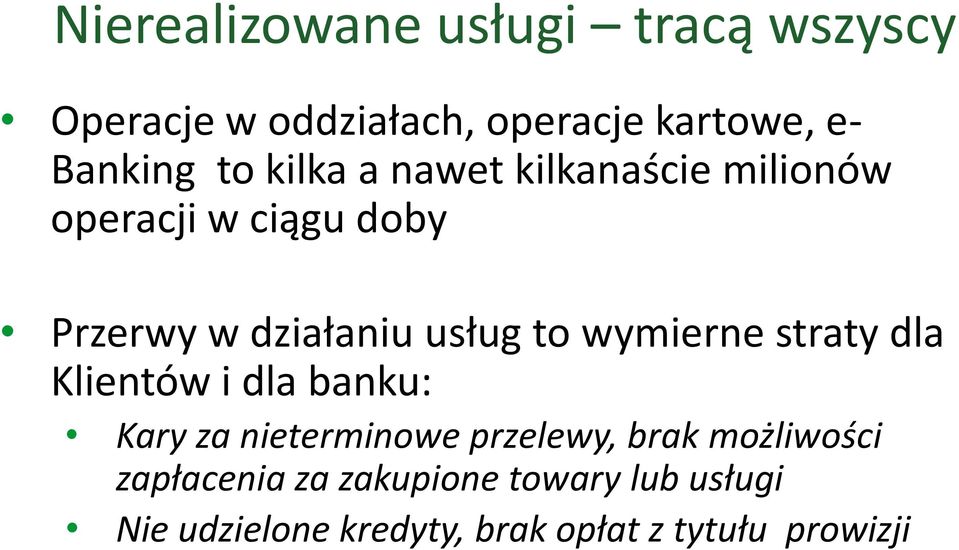 wymierne straty dla Klientów i dla banku: Kary za nieterminowe przelewy, brak możliwości