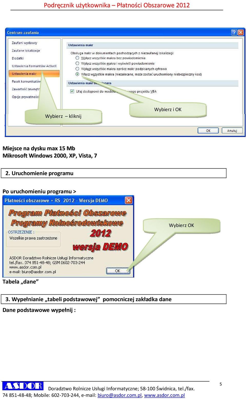 Wypełnianie tabeli podstawowej pomocniczej zakładka dane Dane podstawowe wypełnij : Doradztwo