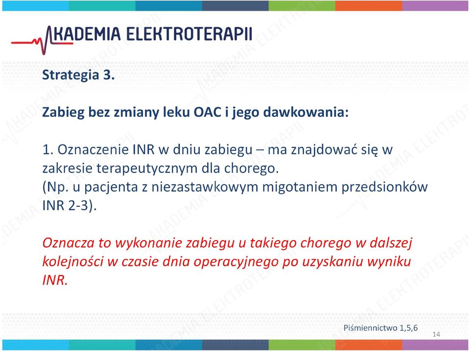 u pacjenta z niezastawkowym migotaniem przedsionków INR 2-3).