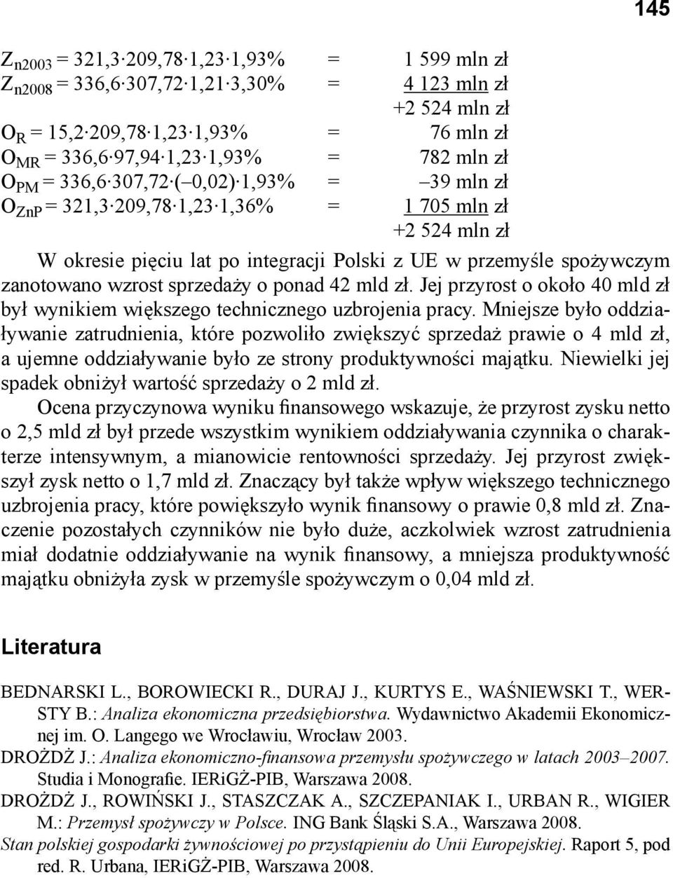 sprzedaży o ponad 42 mld zł. Jej przyrost o około 40 mld zł był wynikiem większego technicznego uzbrojenia pracy.