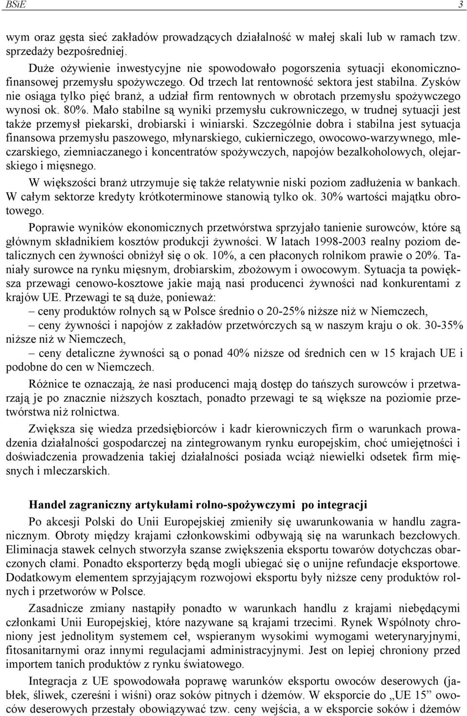 Zysków nie osiąga tylko pięć branż, a udział firm rentownych w obrotach przemysłu spożywczego wynosi ok. 80%.