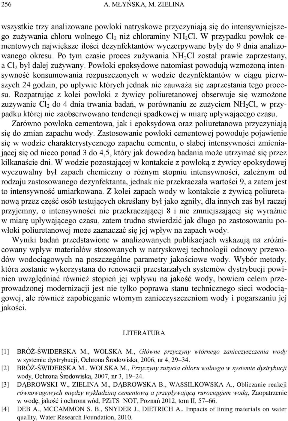 Po tym czasie proces zużywania NH 2 Cl został prawie zaprzestany, a Cl 2 był dalej zużywany.