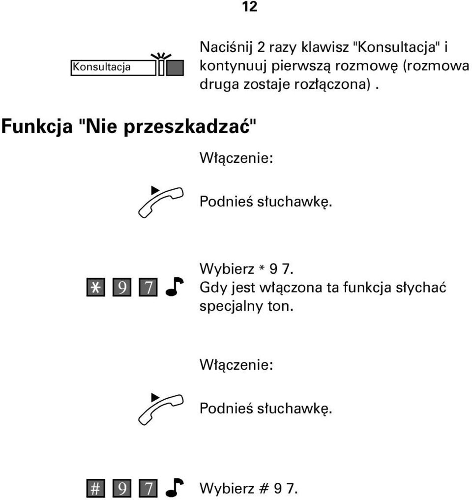 Funkcja "Nie przeszkadzaæ" W³¹czenie: 9 7 Wybierz * 9 7.