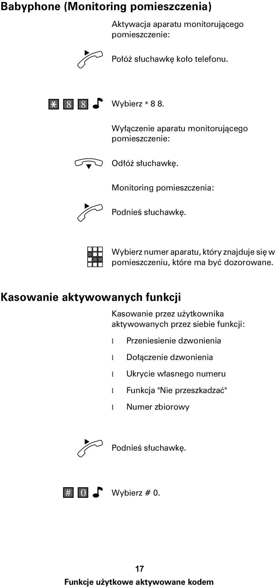 Monitoring pomieszczenia: Wybierz numer aparatu, który znajduje siê w pomieszczeniu, które ma byæ dozorowane.