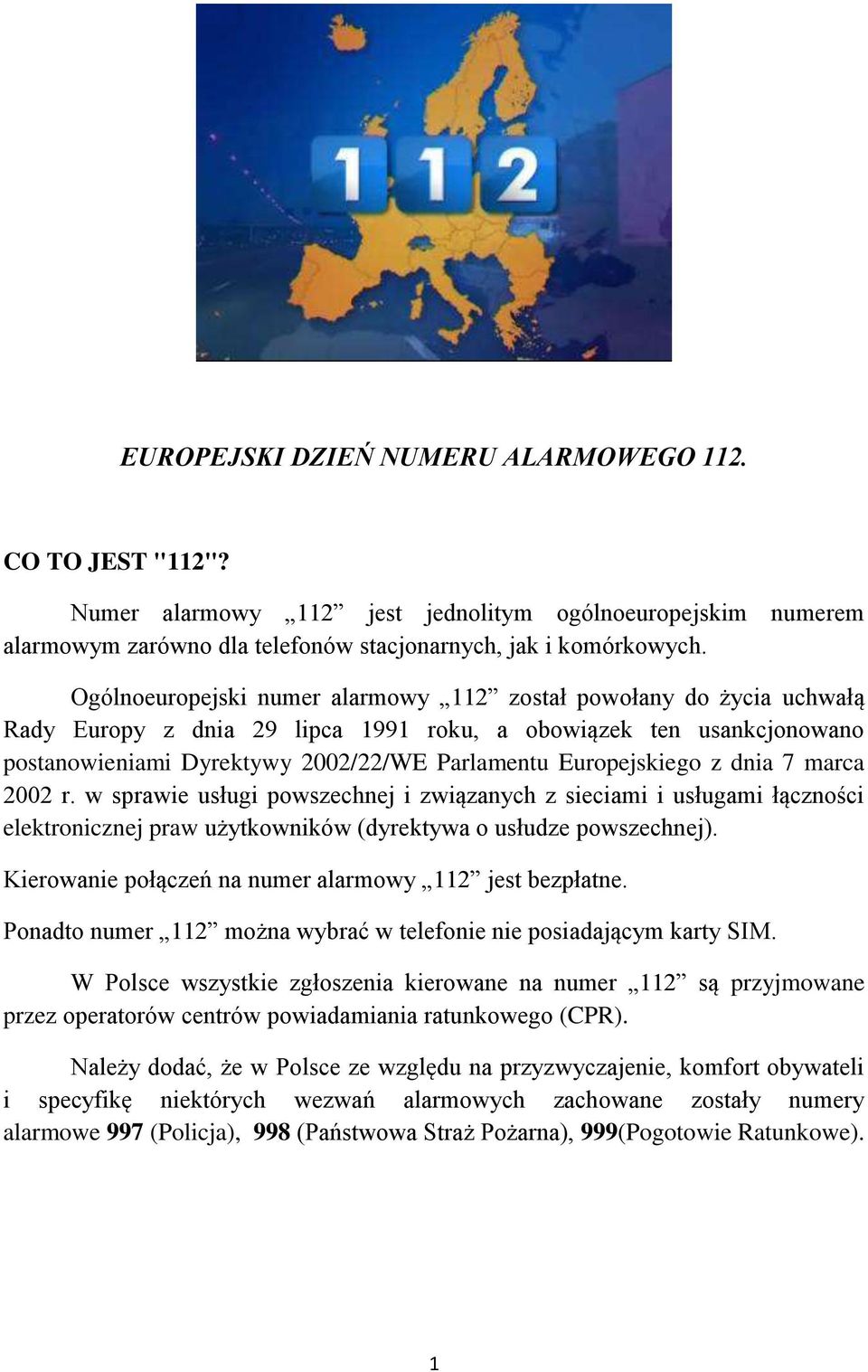 Europejskiego z dnia 7 marca 2002 r. w sprawie usługi powszechnej i związanych z sieciami i usługami łączności elektronicznej praw użytkowników (dyrektywa o usłudze powszechnej).