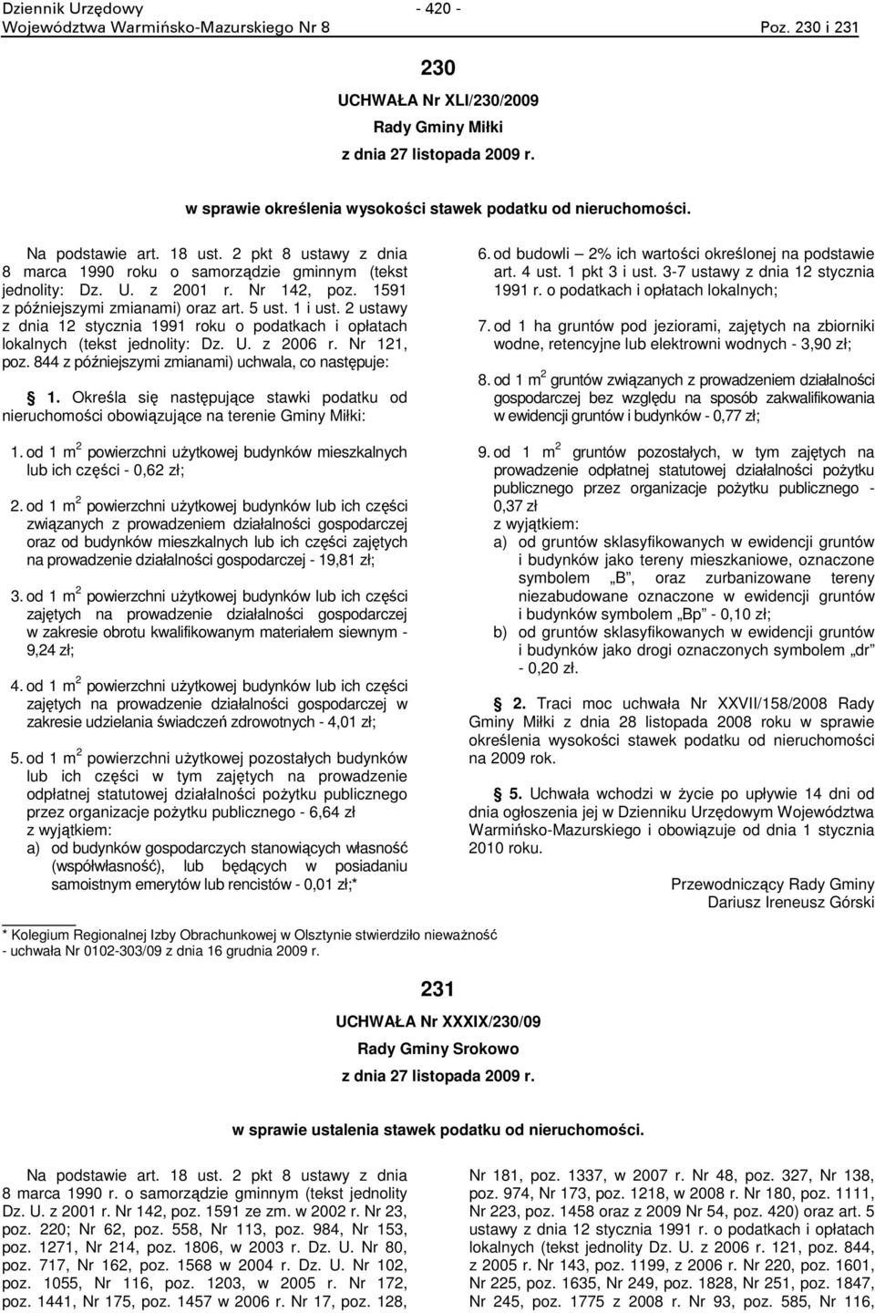 2 ustawy z dnia 12 stycznia 1991 roku o podatkach i opłatach lokalnych (tekst jednolity: Dz. U. z 2006 r. Nr 121, poz. 844 z późniejszymi zmianami) uchwala, co następuje: 1.