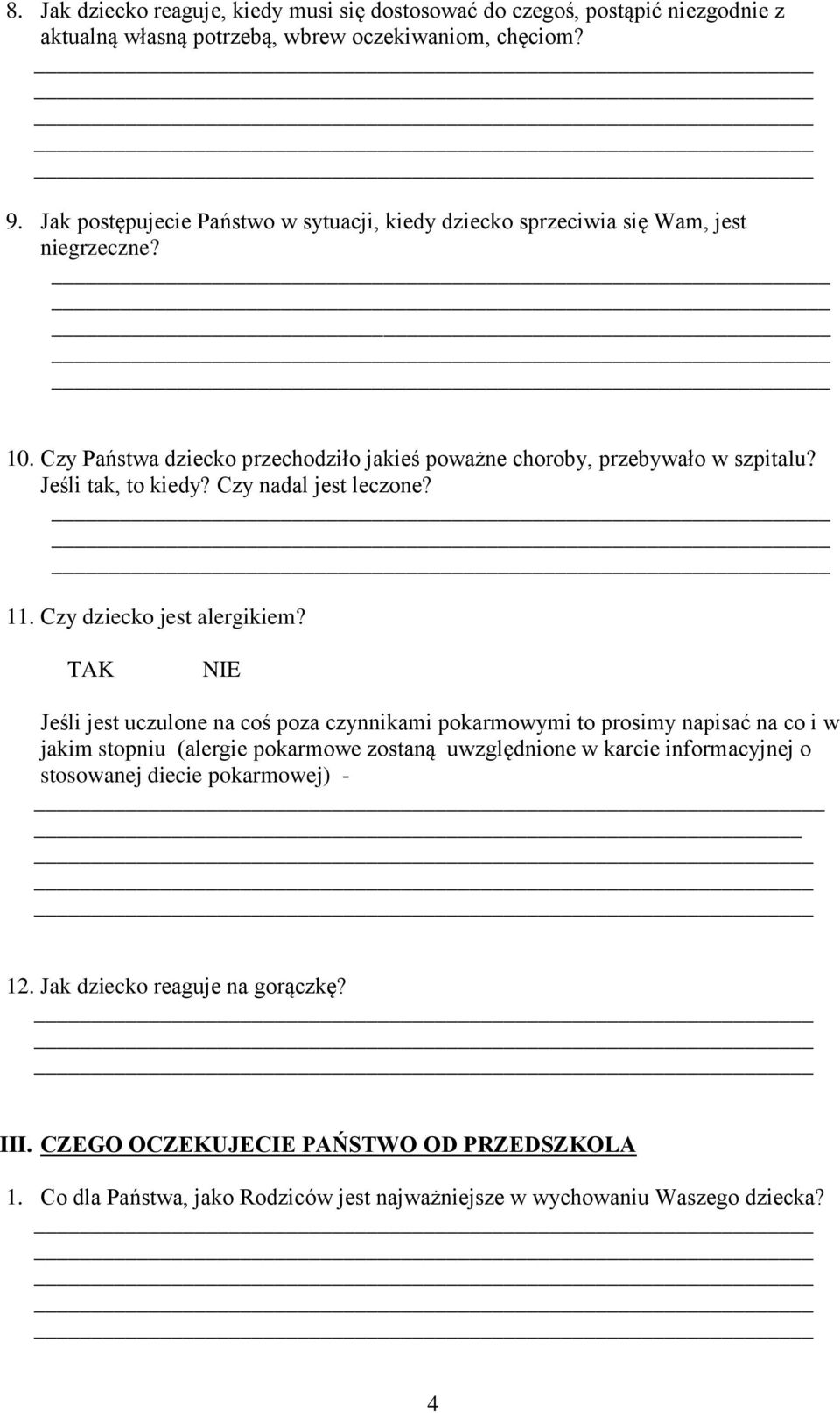 Jeśli tak, to kiedy? Czy nadal jest leczone? 11. Czy dziecko jest alergikiem?