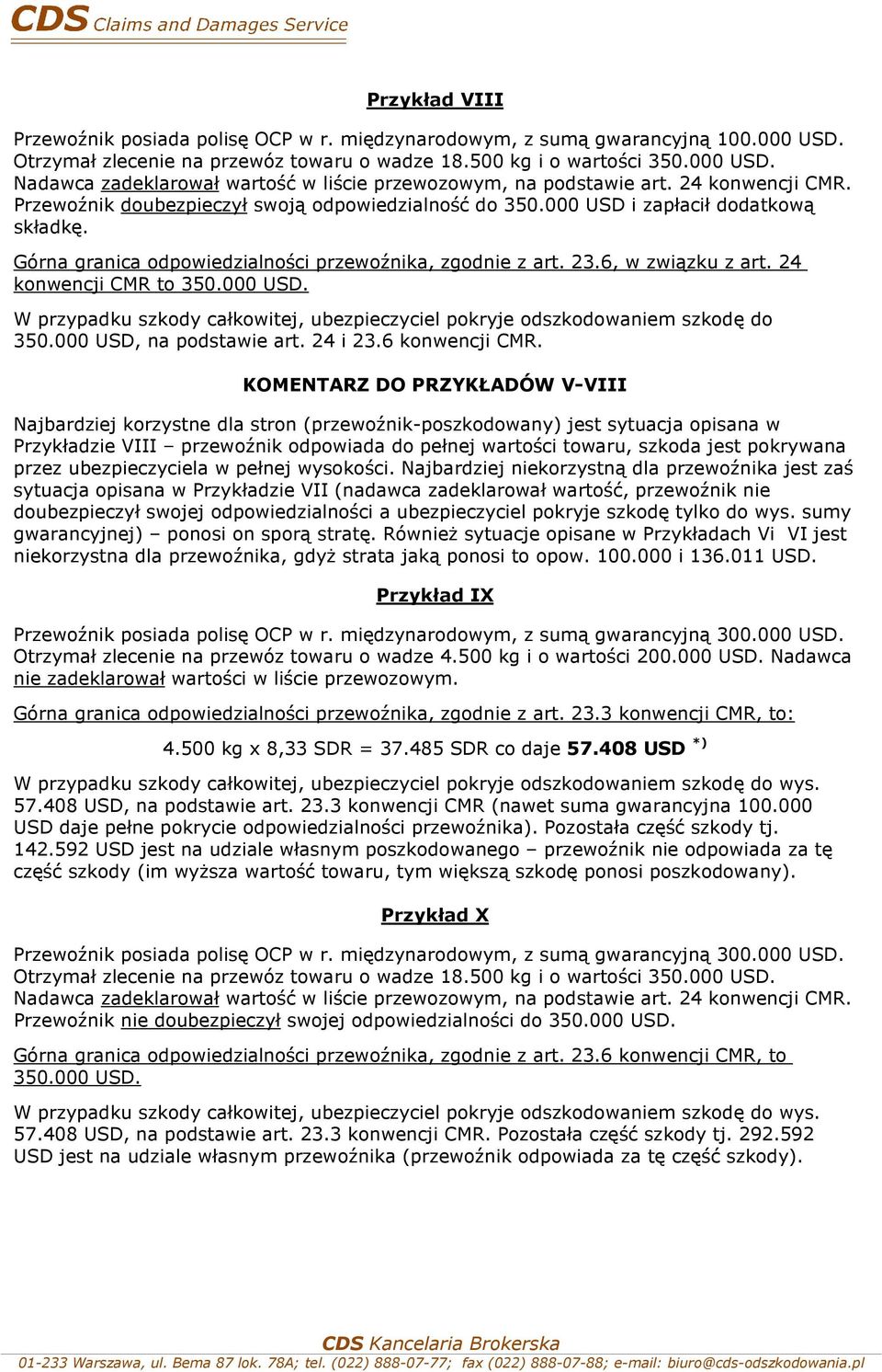 szkoda jest pokrywana przez ubezpieczyciela w pełnej wysokości.