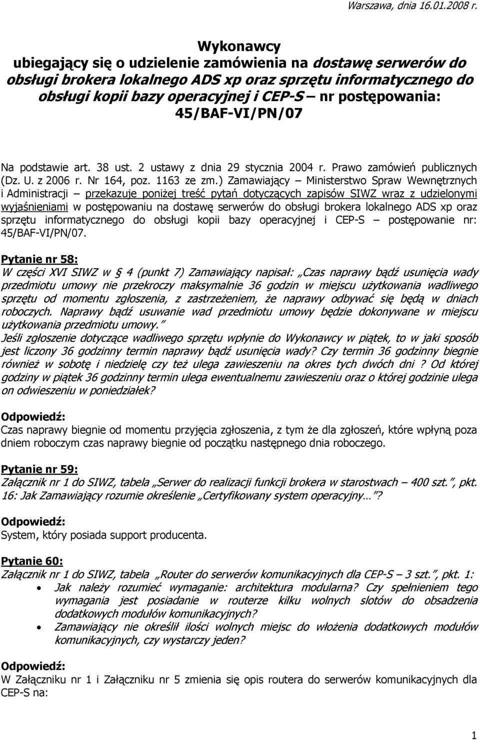 45/BAF-VI/PN/07 Na podstawie art. 38 ust. 2 ustawy z dnia 29 stycznia 2004 r. Prawo zamówień publicznych (Dz. U. z 2006 r. Nr 164, poz. 1163 ze zm.