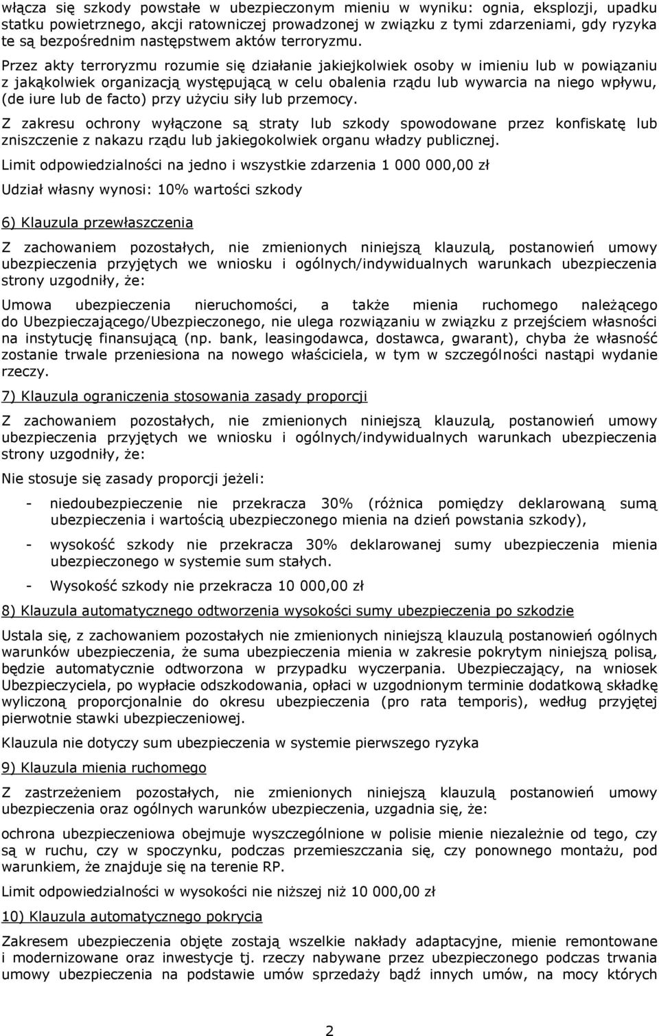 Przez akty terroryzmu rozumie się działanie jakiejkolwiek osoby w imieniu lub w powiązaniu z jakąkolwiek organizacją występującą w celu obalenia rządu lub wywarcia na niego wpływu, (de iure lub de