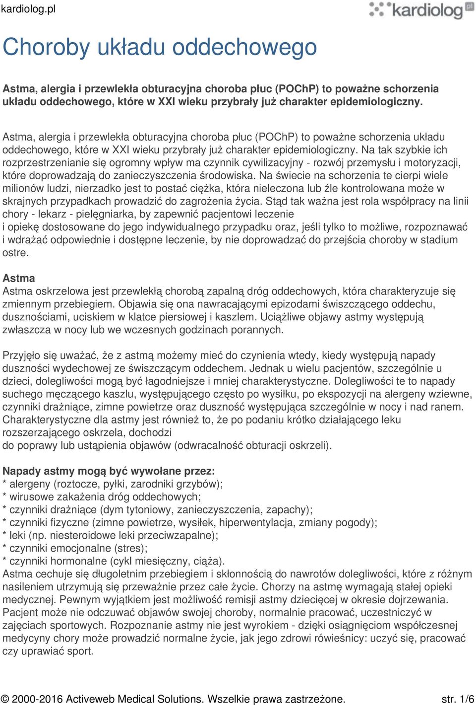 Na tak szybkie ich rozprzestrzenianie się ogromny wpływ ma czynnik cywilizacyjny - rozwój przemysłu i motoryzacji, które doprowadzają do zanieczyszczenia środowiska.