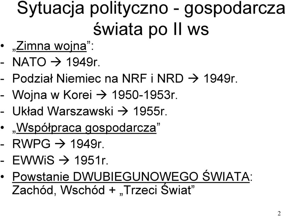 - Układ Warszawski 1955r. Współpraca gospodarcza - RWPG 1949r.