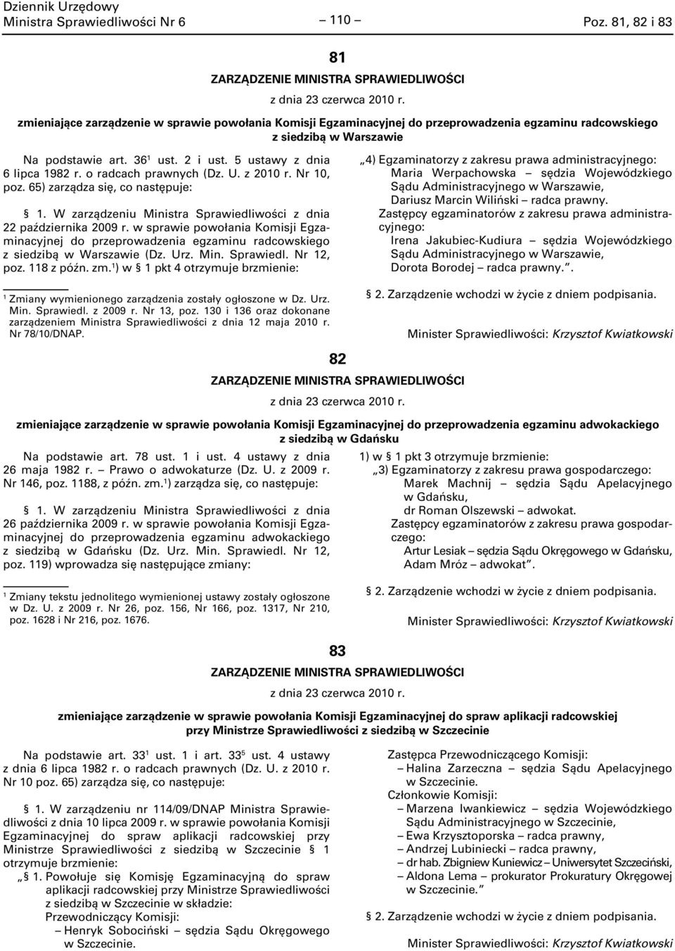 o radcach prawnych (Dz. U. z 2010 r. Nr 10, poz. 65) zarządza się, co następuje: 1. W zarządzeniu Ministra Sprawiedliwości z dnia 22 października 2009 r.
