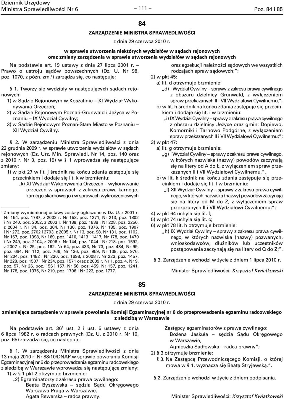 Prawo o ustroju sądów powszechnych (Dz. U. Nr 98, poz. 1070, z późn. zm. 1 ) zarządza się, co następuje: 1.