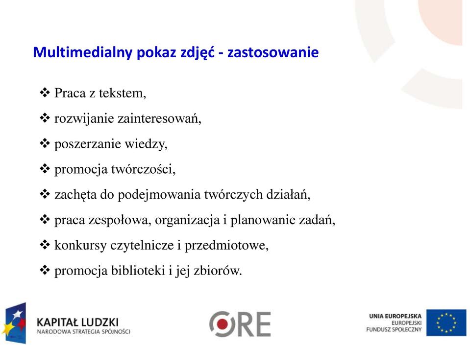 podejmowania twórczych działań, praca zespołowa, organizacja i