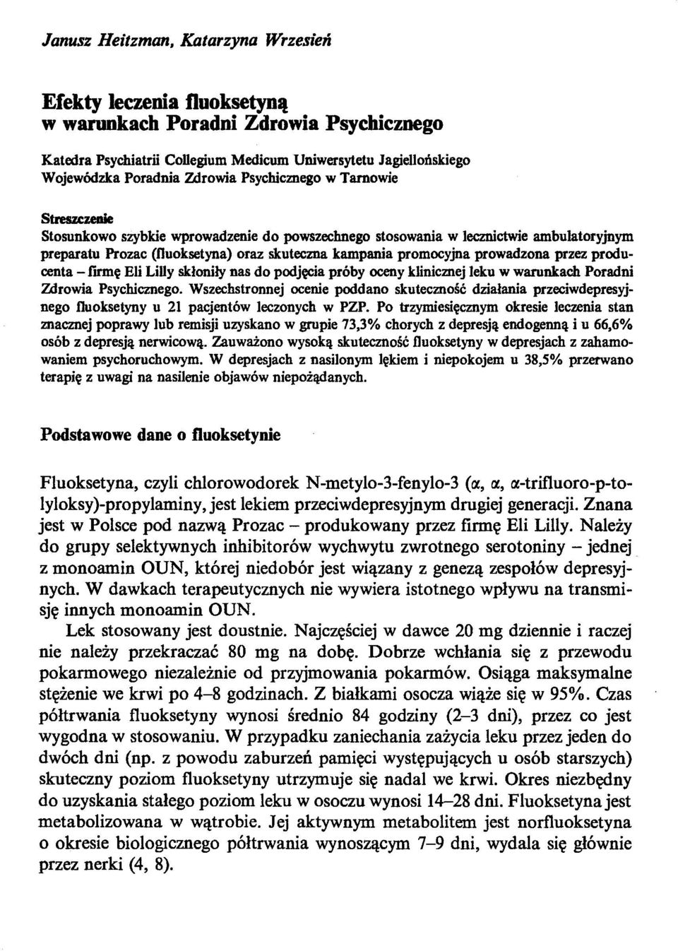 Tarnowie Streszczenie Stosunkowo szybkie wprowadzenie do powszechnego stosowania w lecmictwie ambulatoryjnym preparatu Prozac (fluoksetyna) oraz skuteczna kampania promocyjna prowadzona przez