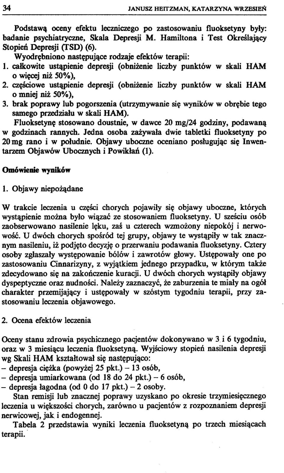 częściowe ustąpienie depresji (obniżenie liczby punktów w skali HAM o mniej niż 50%), 3. brak poprawy lub pogorszenia (utrzymywanie się wyników w obrębie tego samego przedziału w skali HAM).