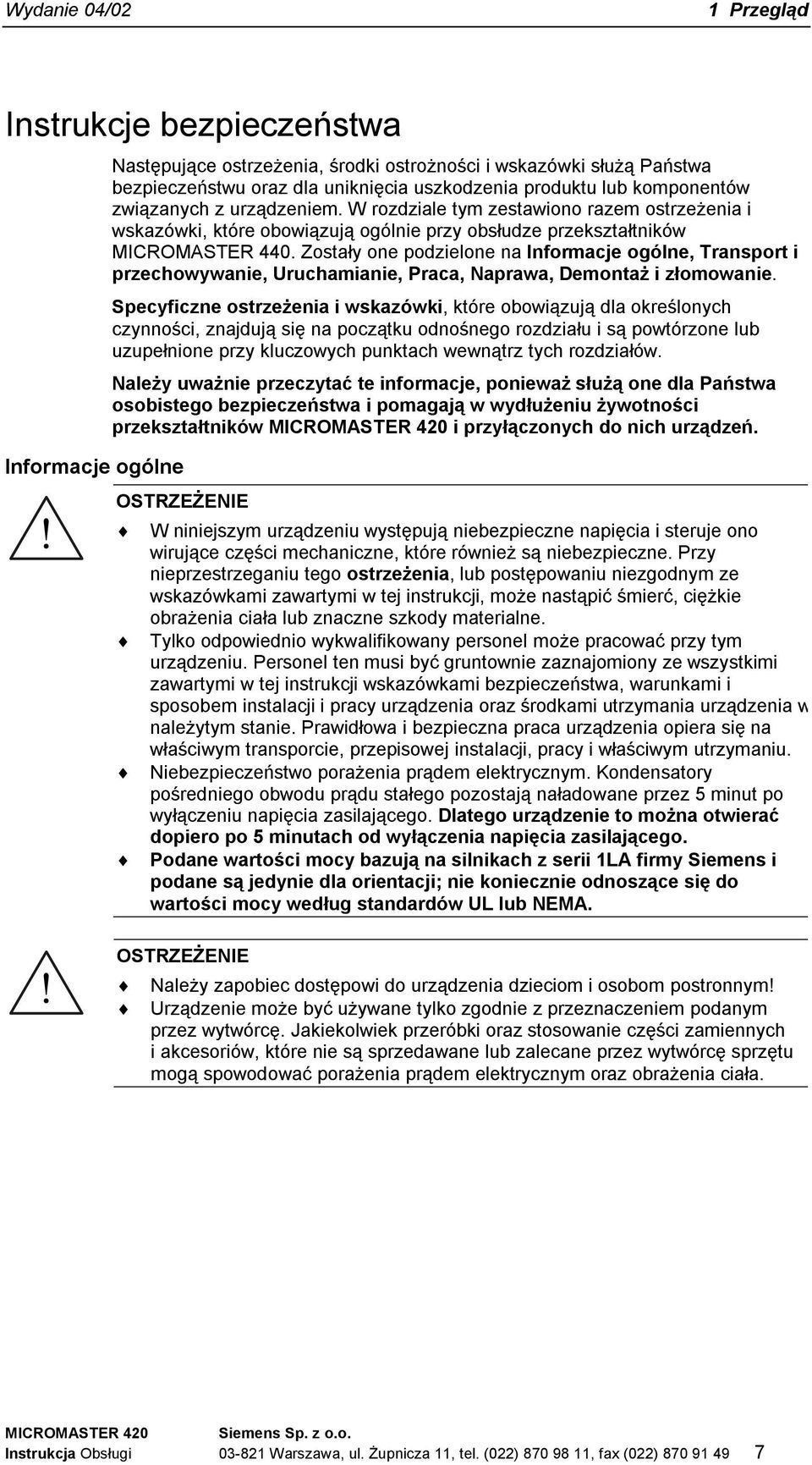 Zostały one podzielone na Informacje ogólne, Transport i przechowywanie, Uruchamianie, Praca, Naprawa, Demontaż i złomowanie.