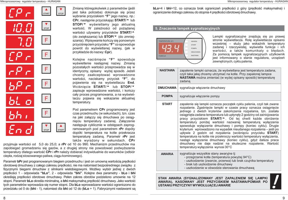 Wpisywanie koñczy siê ponownym przyciœniêciem przycisku co spowoduje powrót do wyœwietlanej nazwy, (jak w przyk³adzie do nazwy: Cpr). Kolejne naciœniêcie spowoduje wyœwietlenie nastêpnej nazwy.
