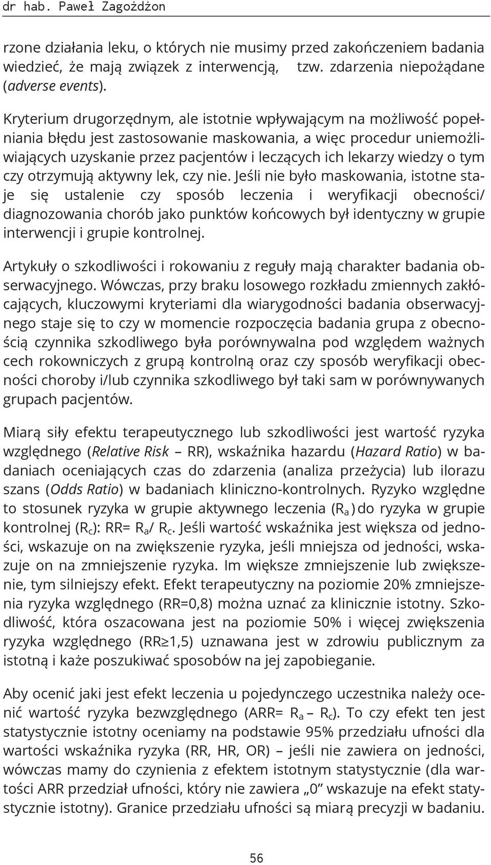wiedzy o tym czy otrzymują aktywny lek, czy nie.