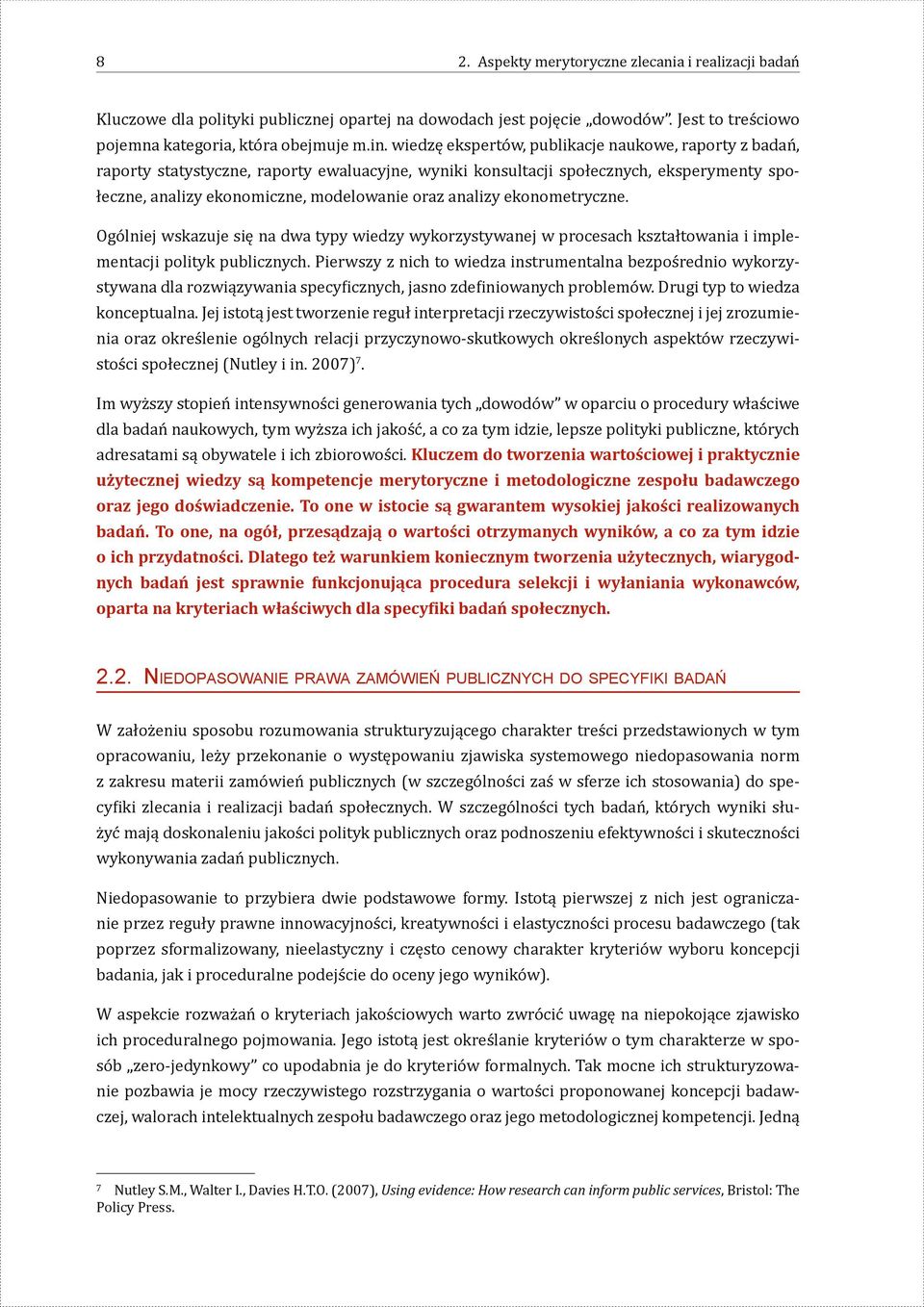 ekonometryczne. Ogólniej wskazuje się na dwa typy wiedzy wykorzystywanej w procesach kształtowania i implementacji polityk publicznych.