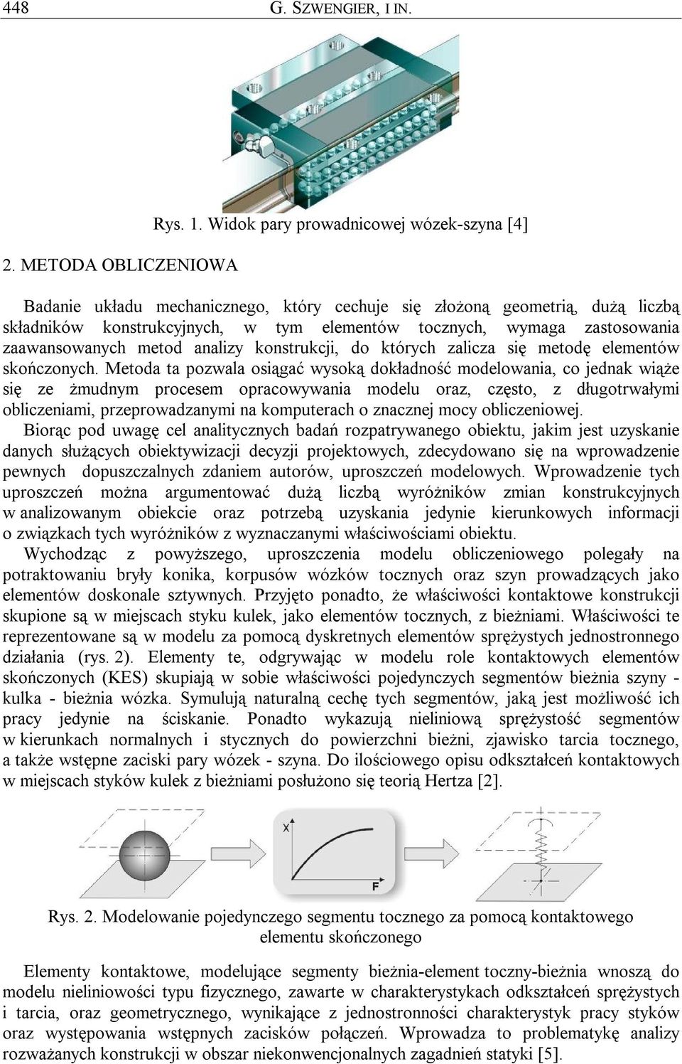 zaawansowanych metod analizy konstrukcji, do których zalicza się metodę elementów skończonych.