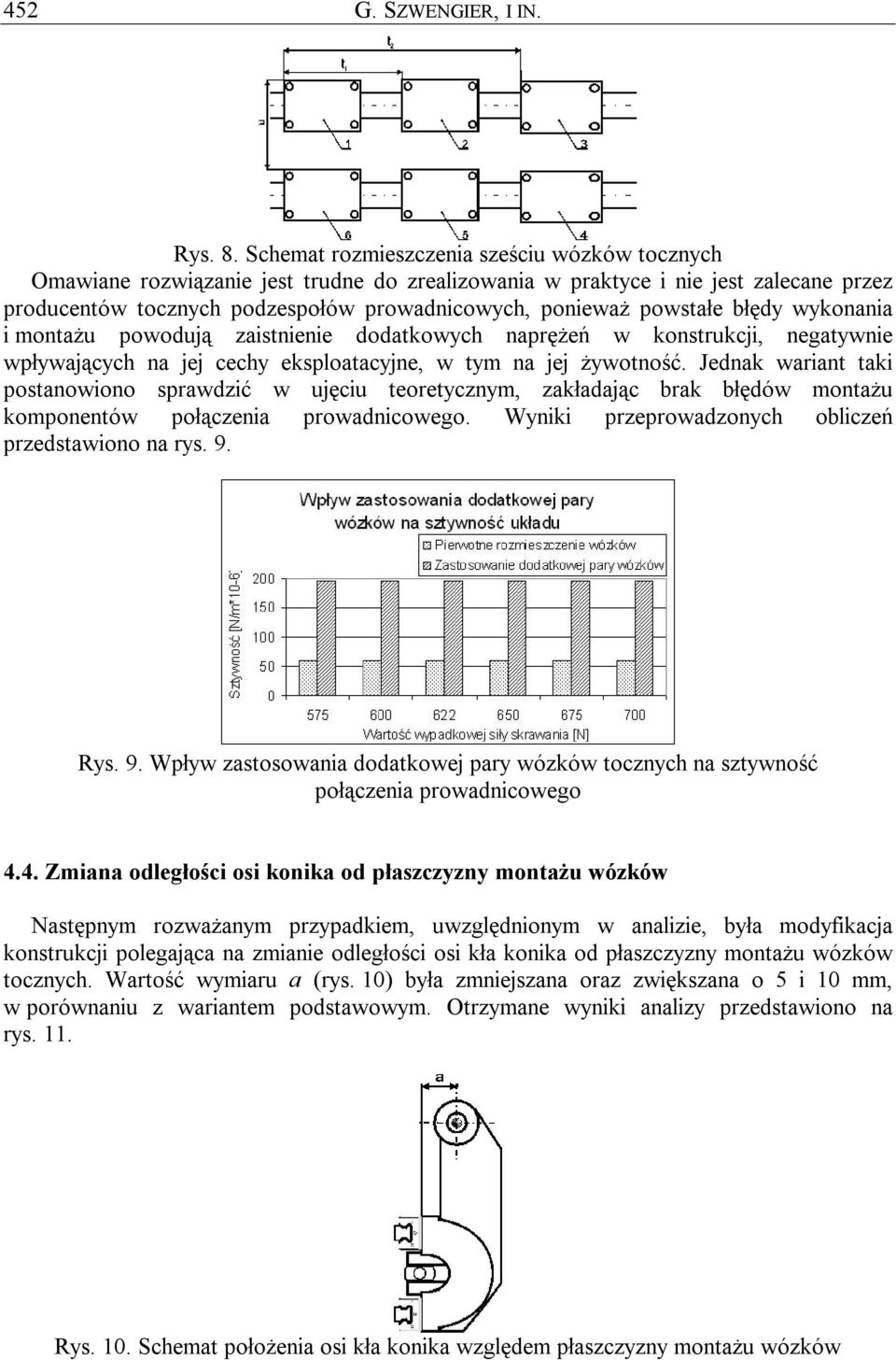 powstałe błędy wykonania i montażu powodują zaistnienie dodatkowych naprężeń w konstrukcji, negatywnie wpływających na jej cechy eksploatacyjne, w tym na jej żywotność.