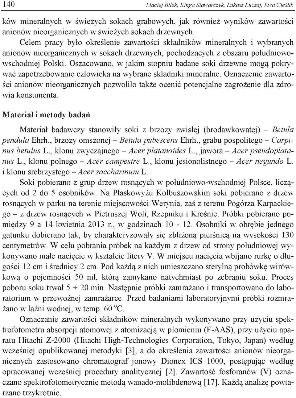 Oszacowano, w jakim stopniu badane soki drzewne mogą pokrywać zapotrzebowanie człowieka na wybrane składniki mineralne.