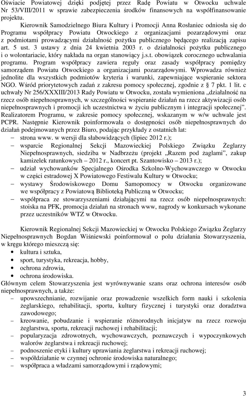 publicznego będącego realizacją zapisu art. 5 ust. 3 ustawy z dnia 24 kwietnia 2003 r. o działalności pożytku publicznego i o wolontariacie, który nakłada na organ stanowiący j.s.t. obowiązek corocznego uchwalania programu.
