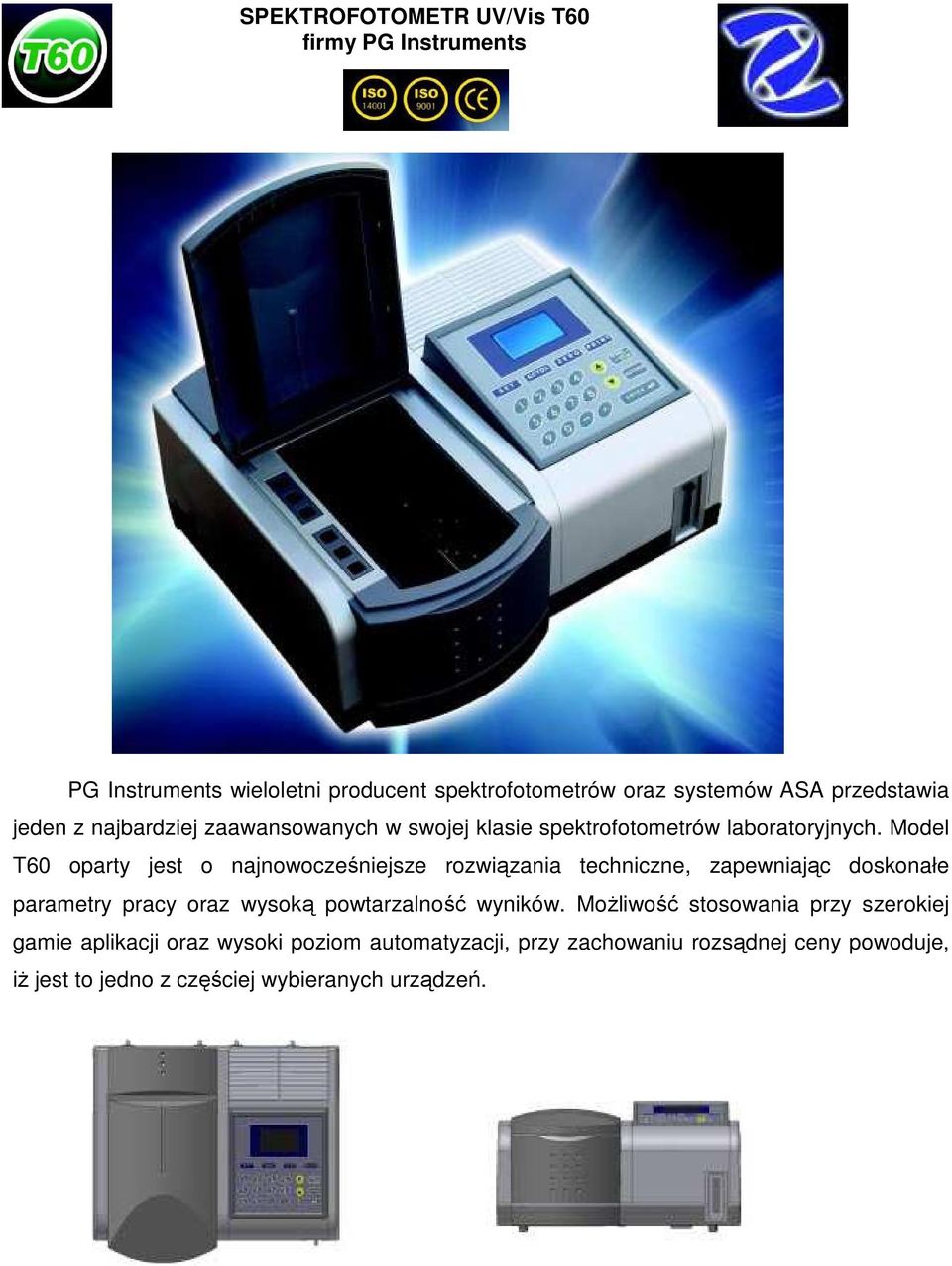 Model T60 oparty jest o najnowocześniejsze rozwiązania techniczne, zapewniając doskonałe parametry pracy oraz wysoką powtarzalność