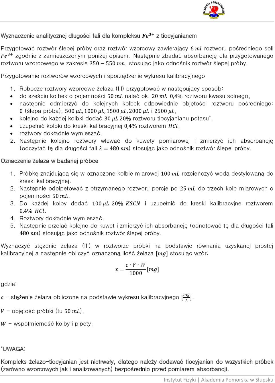 Przygotowanie roztworów wzorcowych i sporządzenie wykresu kalibracyjnego 1. Robocze roztwory wzorcowe żelaza (III) przygotować w następujący sposób: do sześciu kolbek o pojemności nalać ok.