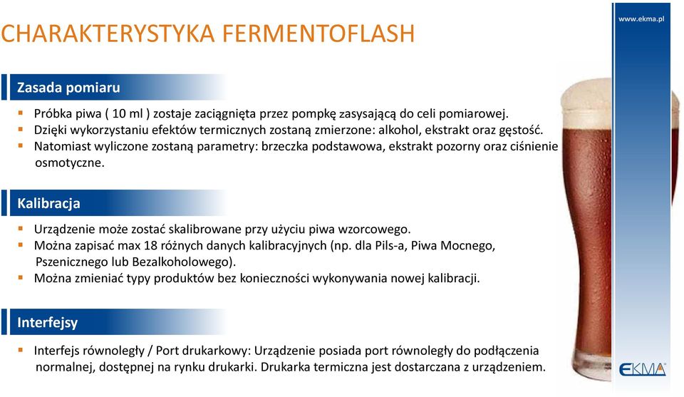Kalibracja Urządzenie może zostać skalibrowane przy użyciu piwa wzorcowego. Można zapisać max 18 różnych danych kalibracyjnych (np. dla Pils-a, Piwa Mocnego, Pszenicznego lub Bezalkoholowego).
