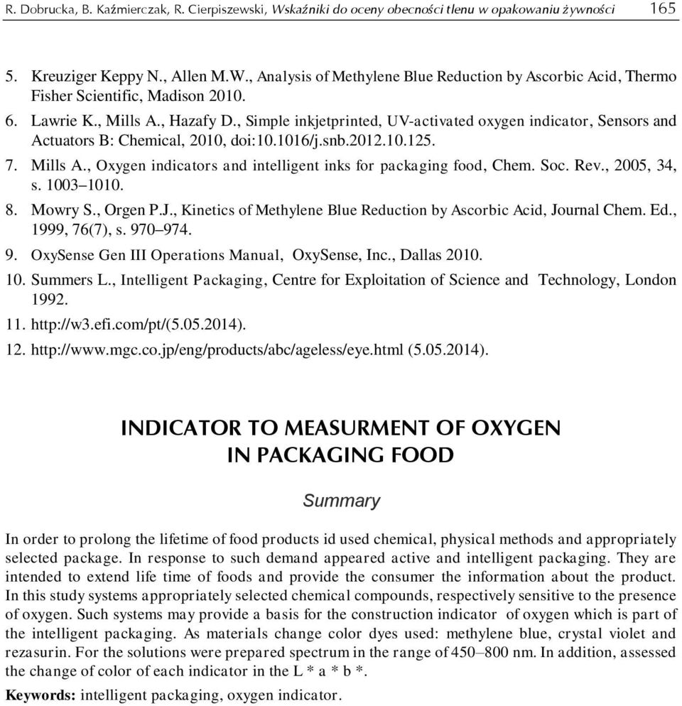 Soc. Rev., 2005, 34, s. 1003 1010. 8. Mowry S., Orgen P.J., Kinetics of Methylene Blue Reduction by Ascorbic Acid, Journal Chem. Ed., 1999, 76(7), s. 97