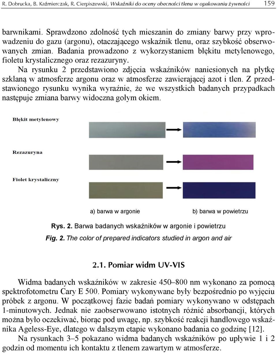 Badania prowadzono z wykorzystaniem błękitu metylenowego, fioletu krystalicznego oraz rezazuryny.