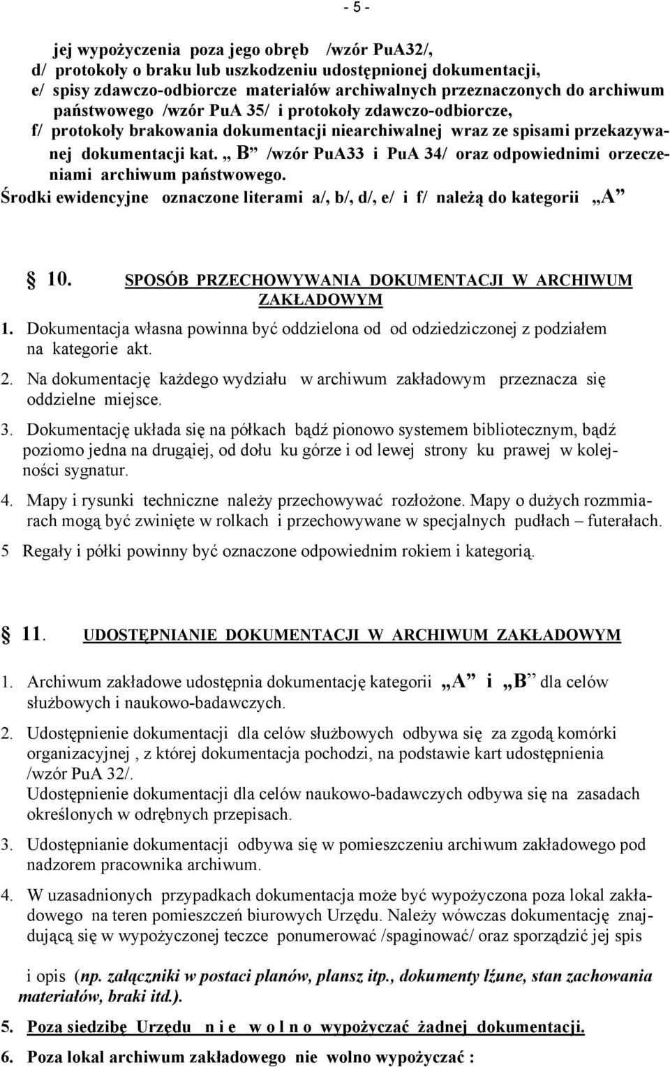 B /wzór PuA33 i PuA 34/ oraz odpowiednimi orzeczeniami archiwum państwowego. Środki ewidencyjne oznaczone literami a/, b/, d/, e/ i f/ należą do kategorii A - 5-10.