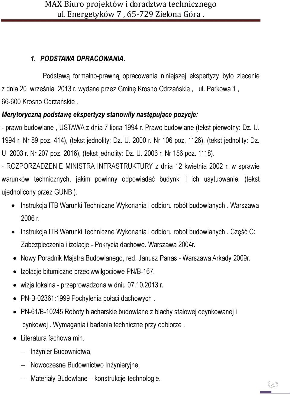 414), (tekst jednolity: Dz. U. 2000 r. Nr 106 poz. 1126), (tekst jednolity: Dz. U. 2003 r. Nr 207 poz. 2016), (tekst jednolity: Dz. U. 2006 r. Nr 156 poz. 1118).