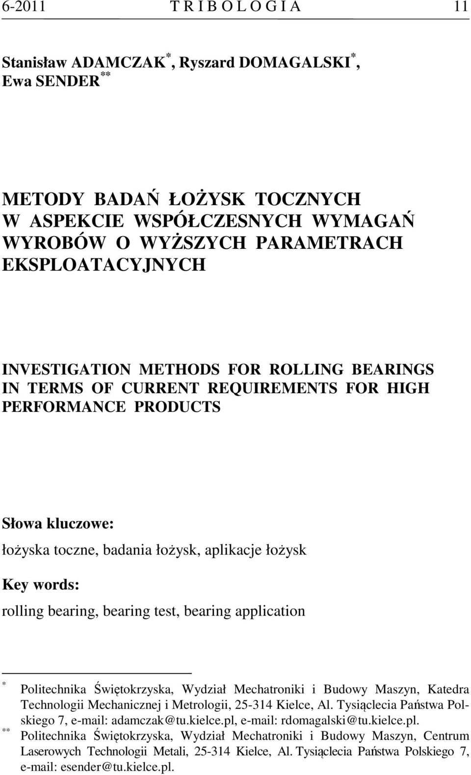 bearing test, bearing application * ** Politechnika Świętokrzyska, Wydział Mechatroniki i Budowy Maszyn, Katedra Technologii Mechanicznej i Metrologii, 25-314 Kielce, Al.