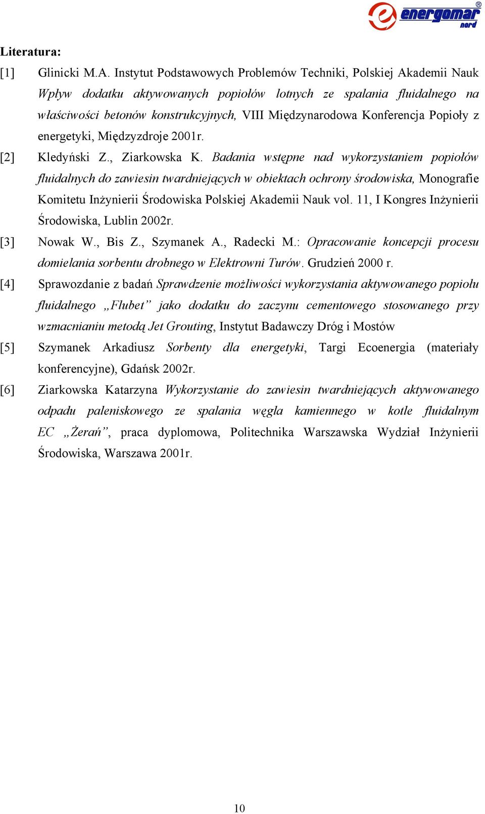 Konferencja Popioły z energetyki, Międzyzdroje 2001r. [2] Kledyński Z., Ziarkowska K.