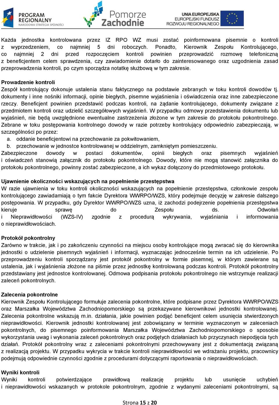 zainteresowanego oraz uzgodnienia zasad przeprowadzenia kontroli, po czym sporządza notatkę służbową w tym zakresie.